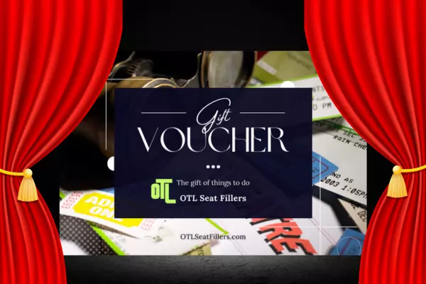 OTL Seat Fillers gift voucher, theater gift membership