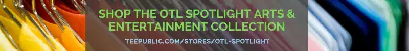 Banner promoting the OTL Spotlight Arts & Entertainment Collection on TeePublic with colorful hanging shirts in the background