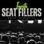 Invite Seat Fillers & Reap the Benefits - black and white audience with neon invite text.