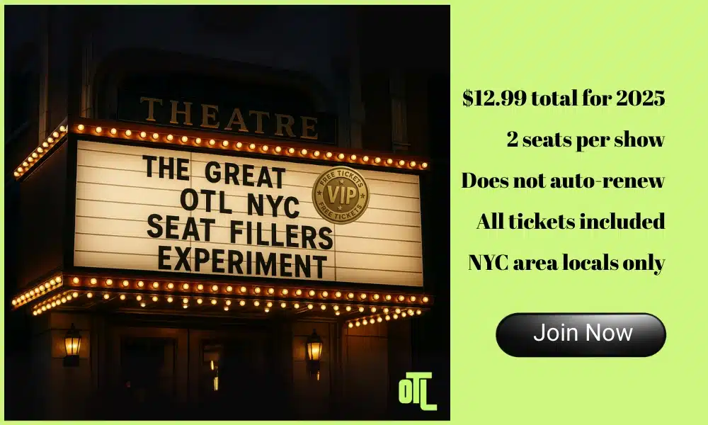 OTL NYC Seat Fillers Experiment ad with a theater marquee and offer details—$12.99 total for 2025, 2 seats per show, no auto-renew, all tickets included, NYC locals only—plus a “Join Now” button.