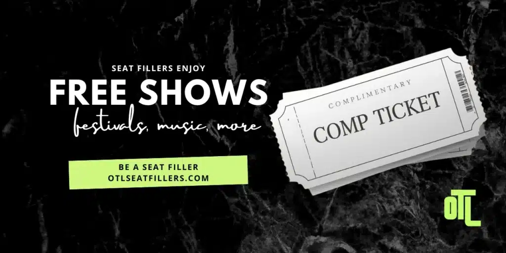 Black marble background with text reading “Seat Fillers Enjoy Free Shows – festivals, music, more.” A pair of white complimentary tickets labeled “COMP TICKET” sits to the right. Below, a green banner reads “Be a Seat Filler – otlseatfillers.com” alongside the OTL logo.