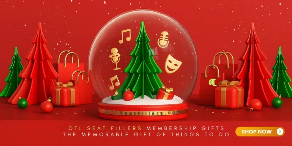 Holiday ad for OTL Seat Fillers showing a Christmas snow globe with a green tree and entertainment icons, promoting OTL Seat Fillers membership gifts as “the memorable gift of things to do.”