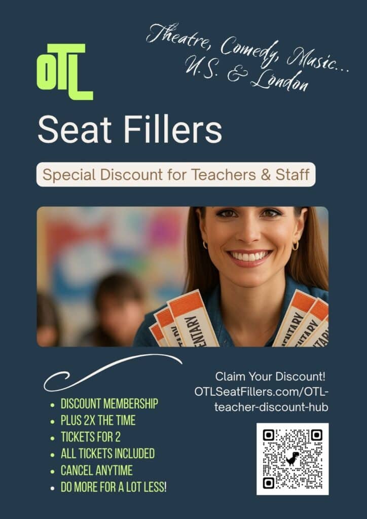 OTL Seat Fillers flyer advertising a Special Discount for Teachers & Staff, listing membership benefits including discount membership, tickets for two, all tickets included, and access to Theatre, Comedy, and Music events in the U.S. and London.