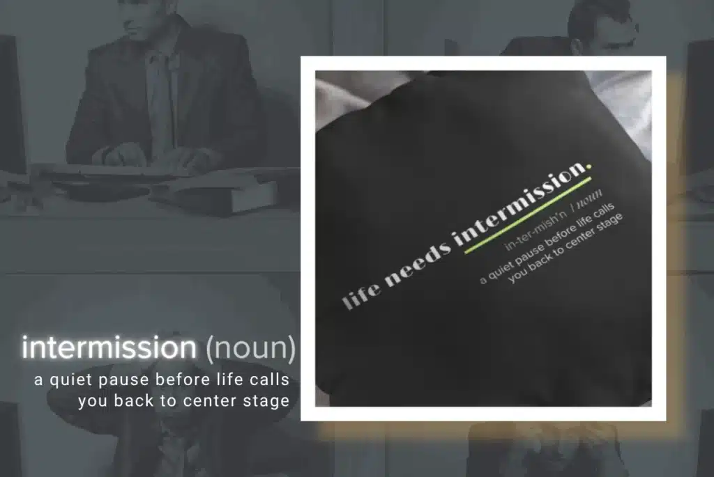 Life Needs Intermission Busy Life Edition featured image with black pillow and center stage definition text.
