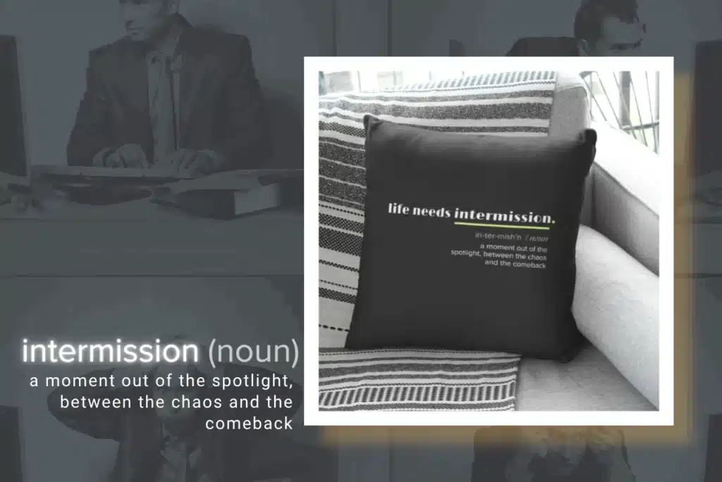 Life Needs Intermission Chaos Edition featured image with black throw pillow and definition-style intermission text.